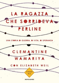 La ragazza che sorrideva perline. Una storia di guerra, di vita, di speranza - Librerie.coop