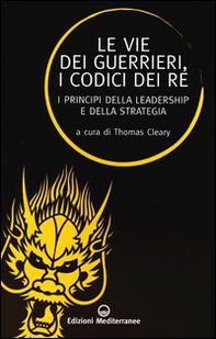 Le vie dei guerrieri, i codici dei re. I principi della leadership e della strategia - Librerie.coop