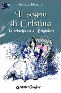 Il sogno di Cristina. La principessa di Belgioioso - Librerie.coop