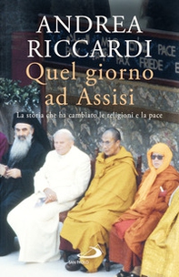 Quel giorno ad Assisi. La storia che ha cambiato le religioni e la pace - Librerie.coop
