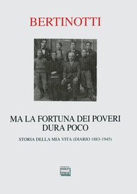 Ma la fortuna dei poveri dura poco. Storia della mia vita (diario 1883-1945) - Librerie.coop