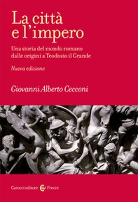 La città e l'impero. Una storia del mondo romano dalle origini a Teodosio il Grande - Librerie.coop