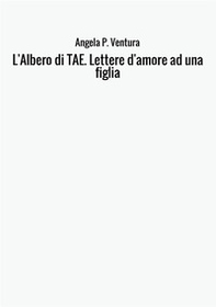 L'albero di TAE. Lettere d'amore ad una figlia - Librerie.coop