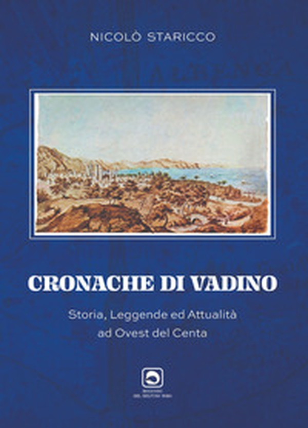 Cronache di Vadino. Storia, leggende ed attualità ad ovest del Centa - Librerie.coop Cronache di Vadino. Storia, leggende ed attualità ad ovest del Centa - Librerie.coop