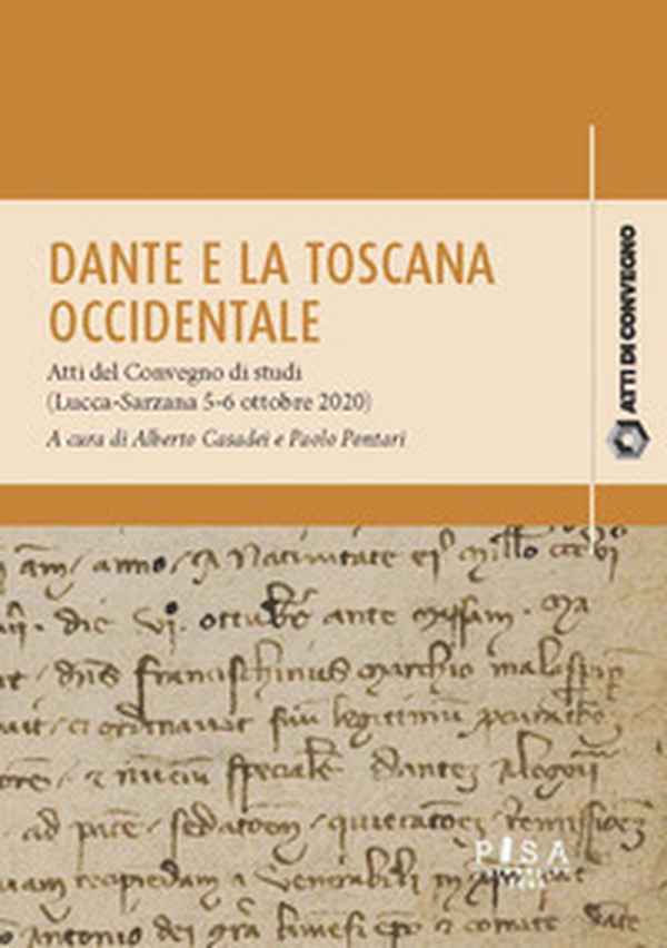 Dante e la Toscana occidentale. Tra Lucca e Sarzana (1306-1308). Atti del Convegno di studi (Lucca-Sarzana, 5-6 ottobre 2020) - Librerie.coop Dante e la Toscana occidentale. Tra Lucca e Sarzana (1306-1308). Atti del Convegno di studi (Lucca-Sarzana, 5-6 ottobre 2020) - Librerie.coop