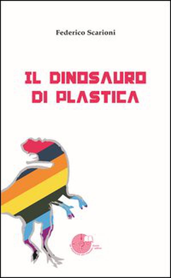Il dinosauro di plastica - Librerie.coop Il dinosauro di plastica - Librerie.coop