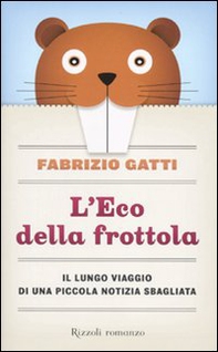 L'Eco della frottola. Il lungo viaggio di una piccola notizia sbagliata - Librerie.coop L'Eco della frottola. Il lungo viaggio di una piccola notizia sbagliata - Librerie.coop