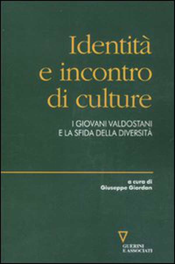 Identità e incontro di culture. I giovani valdostani e la sfida della diversità - Librerie.coop Identità e incontro di culture. I giovani valdostani e la sfida della diversità - Librerie.coop