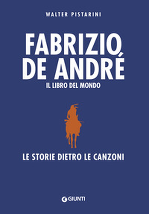 Fabrizio De André. Il libro del mondo. Le storie dietro le canzoni - Librerie.coop Fabrizio De André. Il libro del mondo. Le storie dietro le canzoni - Librerie.coop