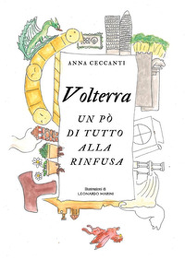Volterra. Un po' di tutto alla rinfusa - Librerie.coop Volterra. Un po' di tutto alla rinfusa - Librerie.coop