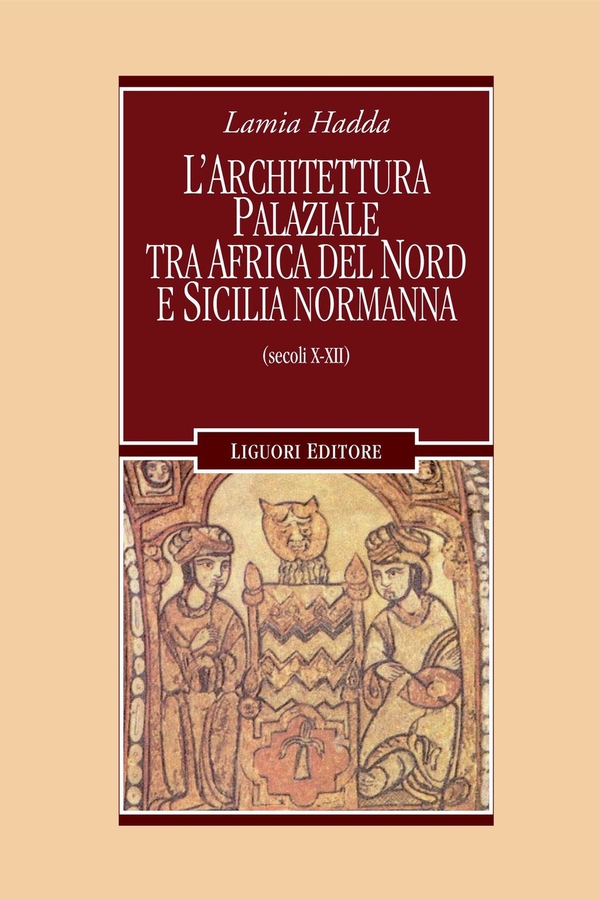 L’architettura palaziale tra l’Africa del nord e la Sicilia normanna - Librerie.coop L’architettura palaziale tra l’Africa del nord e la Sicilia normanna - Librerie.coop