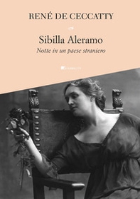 Sibilla Aleramo. Notte in un paese straniero - Librerie.coop