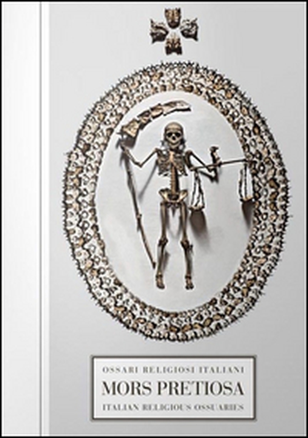 Mors pretiosa. Ossari religiosi italiani-Italian religious ossuaries - Librerie.coop Mors pretiosa. Ossari religiosi italiani-Italian religious ossuaries - Librerie.coop