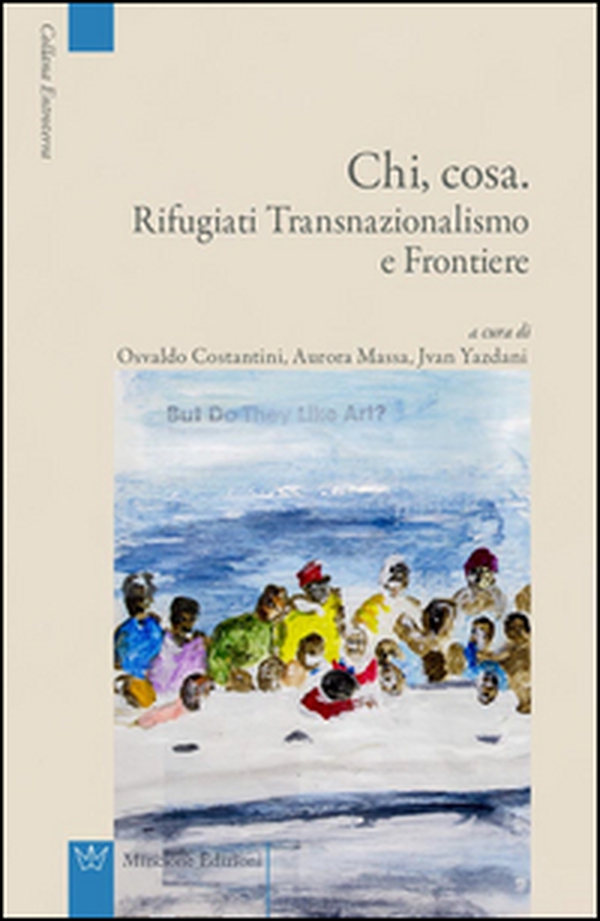 Chi, cosa. Rifugiati, transnazionalismo e frontiere - Librerie.coop