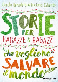 Storie per ragazze e ragazzi che vogliono salvare il mondo - Librerie.coop