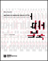 Abitare ai margini della città. Trasformazione dei modelli insediativi residenziali moderni - Librerie.coop