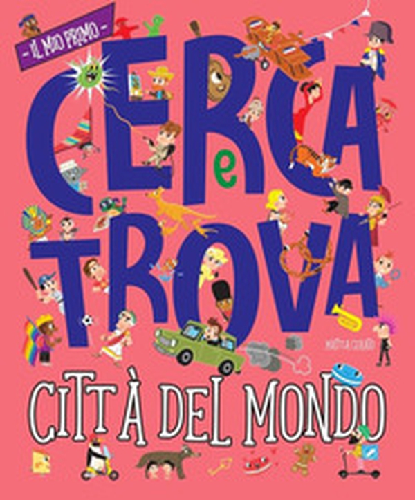 Città del mondo. Il mio primo cerca e trova - Librerie.coop Città del mondo. Il mio primo cerca e trova - Librerie.coop