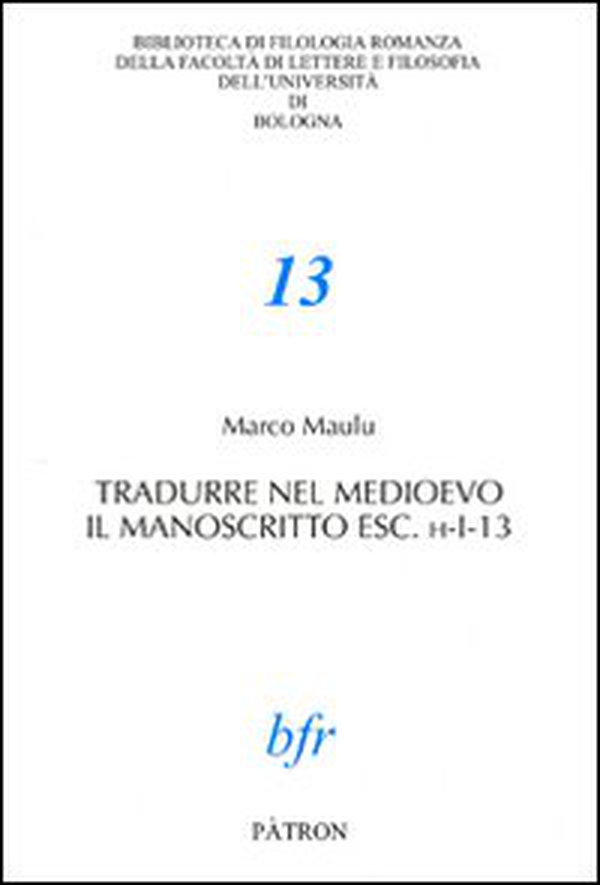 Tradurre nel Medioevo il manoscritto esc. h-I-13 - Librerie.coop Tradurre nel Medioevo il manoscritto esc. h-I-13 - Librerie.coop