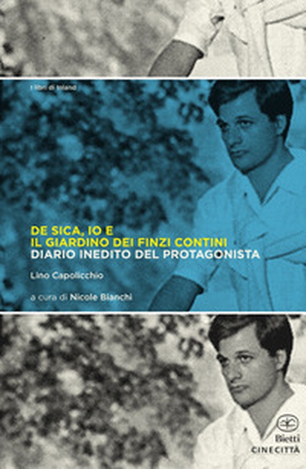 De Sica, io e il giardino dei Finzi Contini. Diario inedito del protagonista - Librerie.coop De Sica, io e il giardino dei Finzi Contini. Diario inedito del protagonista - Librerie.coop