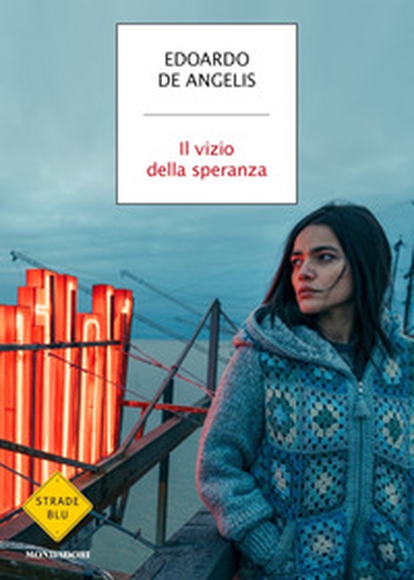 Il vizio della speranza - Librerie.coop Il vizio della speranza - Librerie.coop