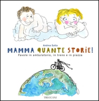 Mamma quante storie! Favole in ambulatorio, in treno e in piazza - Librerie.coop