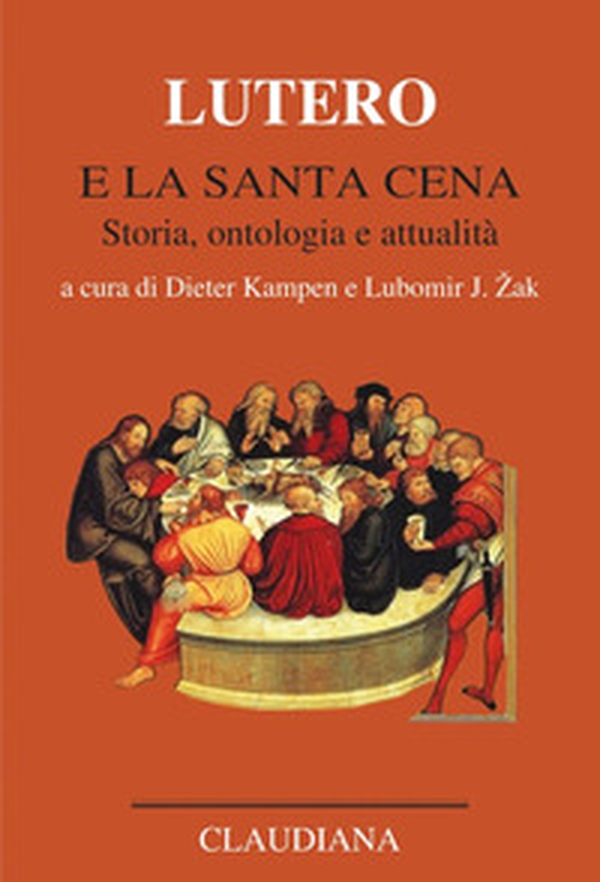 Lutero e la Santa Cena. Storia, ontologia, attualità - Librerie.coop Lutero e la Santa Cena. Storia, ontologia, attualità - Librerie.coop