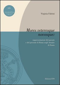 «Mores veteresque novosque». Rappresentazioni del passato e del presente di Roma negli «Annales» di Ennio - Librerie.coop