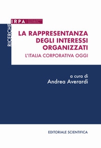 La rappresentanza degli interessi organizzati. L'Italia corporativa oggi - Librerie.coop