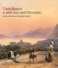 Carlo Bossoli e altre voci dell'Ottocento. Nella collezione di Giorgio Baratti - Librerie.coop