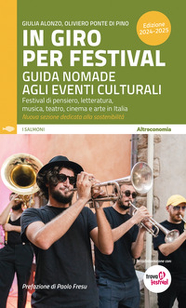 In giro per festival. Guida nomade agli eventi culturali. Festival di pensiero, letteratura, musica, teatro, cinema e arte in Italia 2024-2025 - Librerie.coop In giro per festival. Guida nomade agli eventi culturali. Festival di pensiero, letteratura, musica, teatro, cinema e arte in Italia 2024-2025 - Librerie.coop