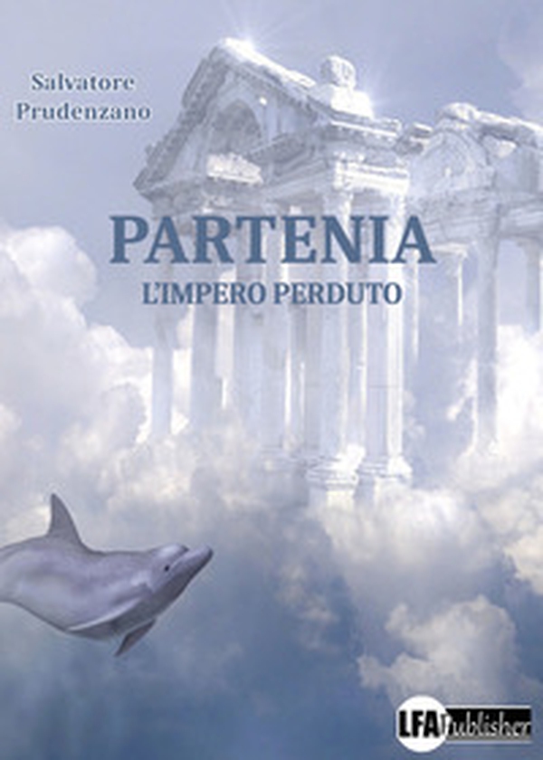 Partenia. L'impero perduto - Librerie.coop Partenia. L'impero perduto - Librerie.coop