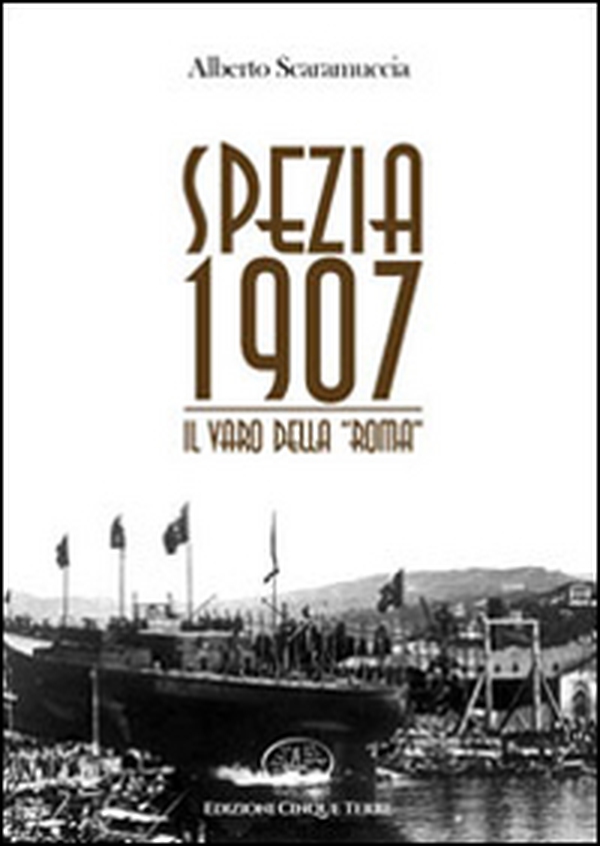 Spezia 1907. Il varo della «Roma» - Librerie.coop Spezia 1907. Il varo della «Roma» - Librerie.coop