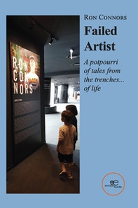 Failed artist. A potpourri of tales from the trenches... of life - Librerie.coop