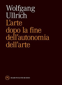L'arte dopo la fine dell'autonomia dell'arte - Librerie.coop L'arte dopo la fine dell'autonomia dell'arte - Librerie.coop