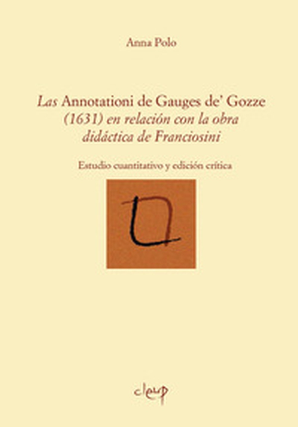 Las Annotationes de Gauges de' Gozze (1631) en relación con la obra didáctica de Franciosini. Estudio cuantitativo y edición crítica - Librerie.coop Las Annotationes de Gauges de' Gozze (1631) en relación con la obra didáctica de Franciosini. Estudio cuantitativo y edición crítica - Librerie.coop