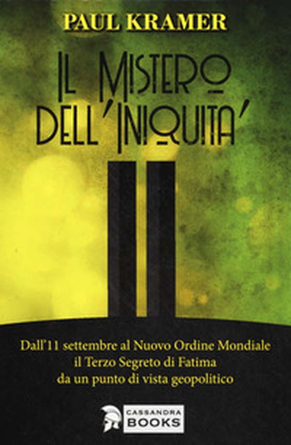 Il mistero dell'iniquità. Dall'11 settembre al Nuovo Ordine Mondiale, il Terzo Segreto di Fatima da un punto di vista geopolitico - Librerie.coop Il mistero dell'iniquità. Dall'11 settembre al Nuovo Ordine Mondiale, il Terzo Segreto di Fatima da un punto di vista geopolitico - Librerie.coop
