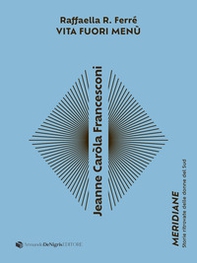 Jeanne Caròla Francesconi. Vita fuori menù - Librerie.coop