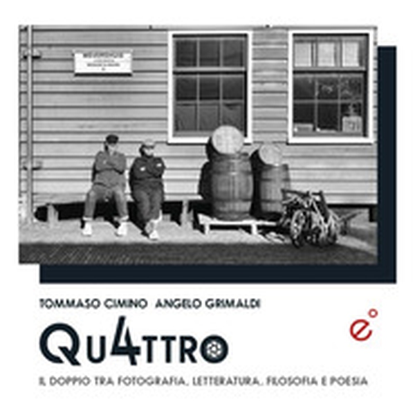 Quattro. Il doppio tra fotografia, letteratura, filosofia e poesia - Librerie.coop Quattro. Il doppio tra fotografia, letteratura, filosofia e poesia - Librerie.coop