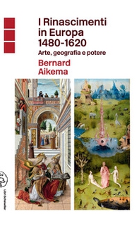 I Rinascimenti in Europa 1480-1620. Arte, geografia e potere - Librerie.coop