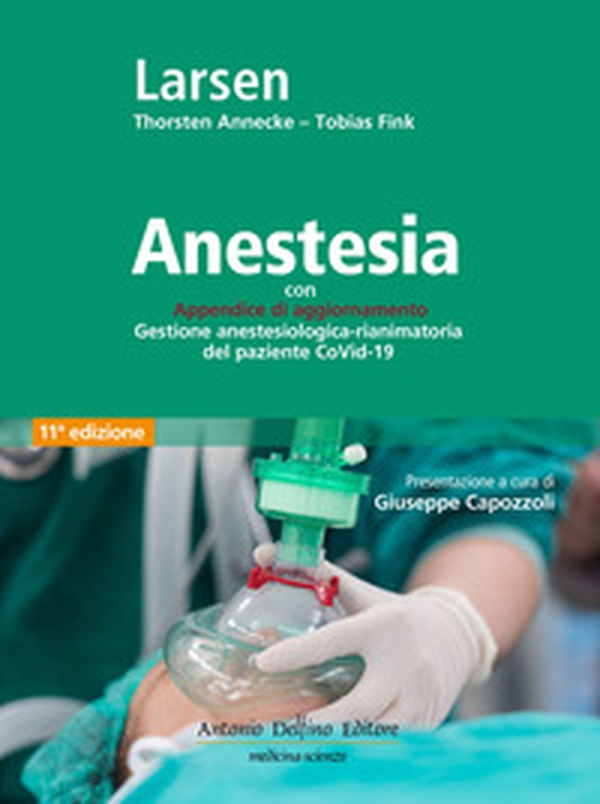 Anestesia. Con Appendice di aggiornamento Gestione anestesiologica-rianimatoria del paziente CoVid-19 - Librerie.coop Anestesia. Con Appendice di aggiornamento Gestione anestesiologica-rianimatoria del paziente CoVid-19 - Librerie.coop