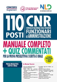 Concorso 110 posti CNR. Consiglio Nazionale delle Ricerche. Funzionari di amministrazione: Manuale + Quiz commentati per la prova preselettiva scritta e orale - Librerie.coop