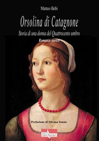 Orsolina di Catagnone. Storia di una donna del Quattrocento umbro - Librerie.coop