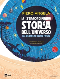 La straordinaria storia dell'Universo dal Big Bang al nostro futuro - Librerie.coop