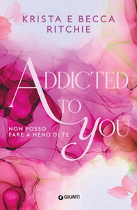 Addicted to you. Non posso fare a meno di te - Vol. 1 - Librerie.coop