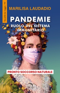 Pandemie. Ruolo del sistema immunitario. Pronto soccorso naturale - Librerie.coop