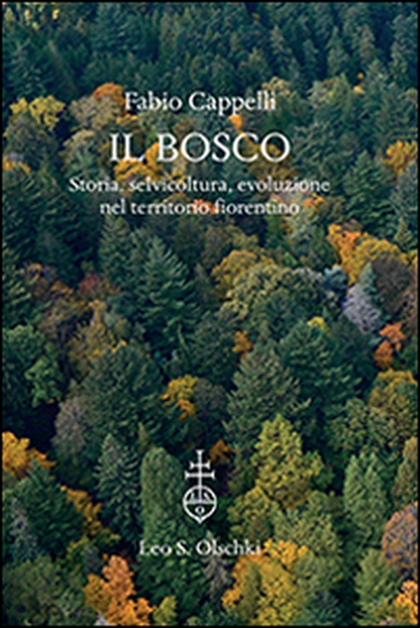 Il bosco. Storia, selvicoltura, evoluzione nel territorio fiorentino - Librerie.coop Il bosco. Storia, selvicoltura, evoluzione nel territorio fiorentino - Librerie.coop