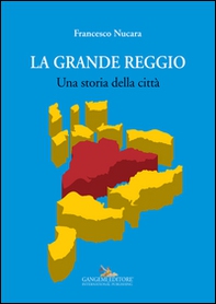 La grande Reggio. Una storia della città - Librerie.coop