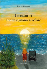 Le cicatrici che insegnano a volare - Librerie.coop