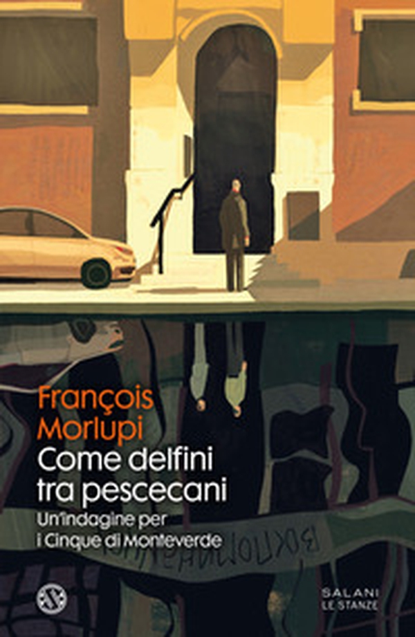 Come delfini tra pescecani. Un'indagine per i Cinque di Monteverde - Librerie.coop Come delfini tra pescecani. Un'indagine per i Cinque di Monteverde - Librerie.coop
