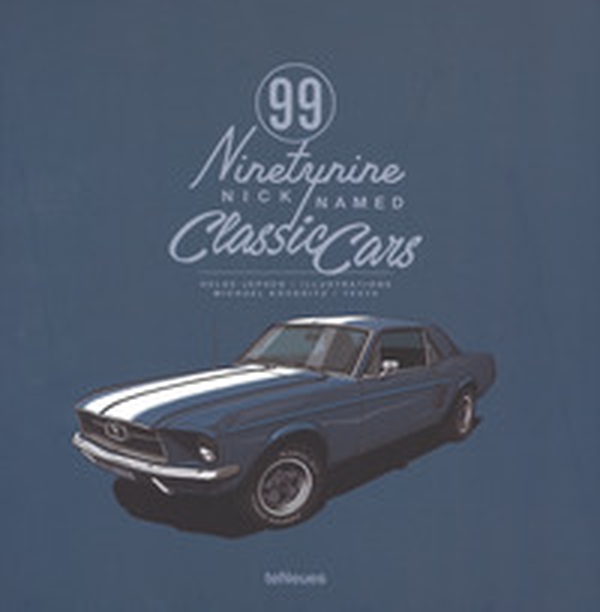 99 nicknamed classic cars - Librerie.coop 99 nicknamed classic cars - Librerie.coop